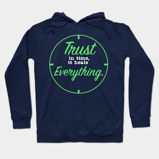 Trust in time it Heals Everything Hoodie